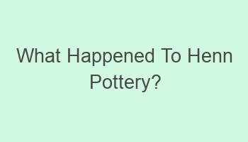 what happened to henn pottery 101915