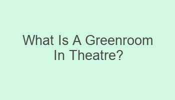 what is a greenroom in theatre 101497