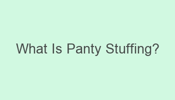 what is panty stuffing 102178