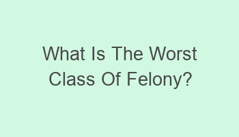 what is the worst class of felony 102369