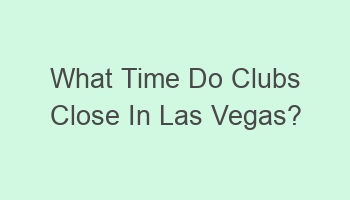 what time do clubs close in las vegas 102327