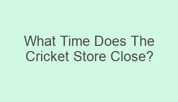 what time does the cricket store close 102090