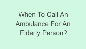 when to call an ambulance for an elderly person 101618