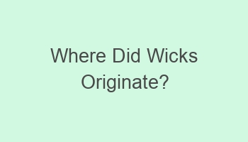 where did wicks originate 101914