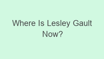 where is lesley gault now 101189