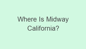 where is midway california 101926