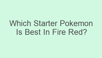 which starter pokemon is best in fire red 101346