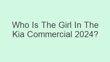 who is the girl in the kia commercial 2024 102168