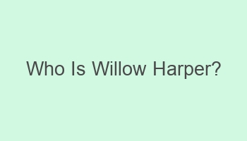 who is willow harper 102460