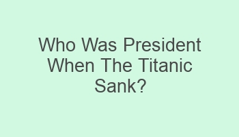 who was president when the titanic sank 102466