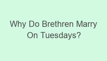 why do brethren marry on tuesdays 101263