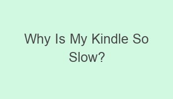 why is my kindle so slow 101544