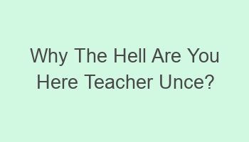 why the hell are you here teacher unce 101830