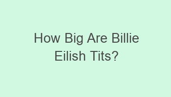 how big are billie eilish tits 103417