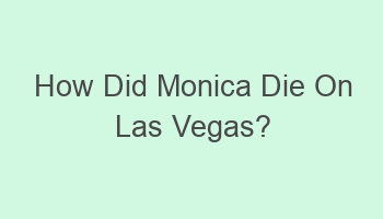 how did monica die on las vegas 103571