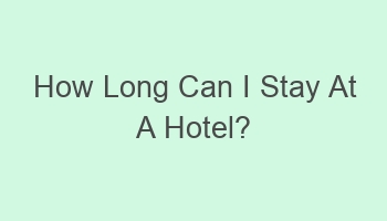 how long can i stay at a hotel 102811