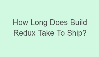 how long does build redux take to ship 103782