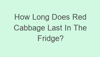 how long does red cabbage last in the fridge 103650