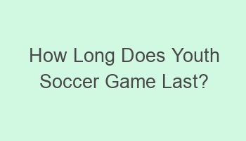 how long does youth soccer game last 103618