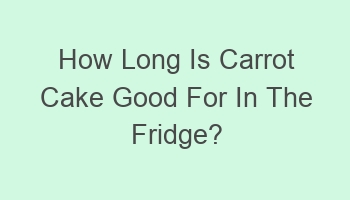 how long is carrot cake good for in the fridge 103875