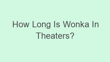 how long is wonka in theaters 104045