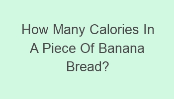 how many calories in a piece of banana bread 102653