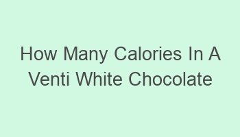 how many calories in a venti white chocolate mocha 103164