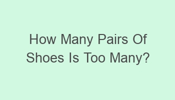 how many pairs of shoes is too many 102836