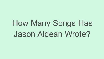 how many songs has jason aldean wrote 103941