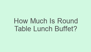 how much is round table lunch buffet 103719