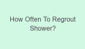 how often to regrout shower 103801