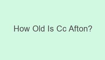 how old is cc afton 104059