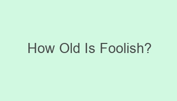 how old is foolish 103438