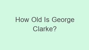 how old is george clarke 103378