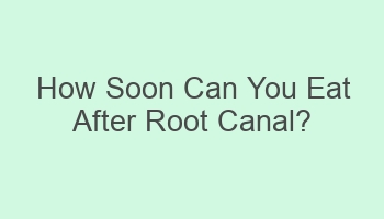 how soon can you eat after root canal 103432