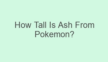 how tall is ash from pokemon 103556