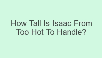 how tall is isaac from too hot to handle 102868