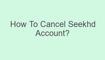 how to cancel seekhd account 103714