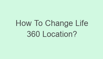 how to change life 360 location 103808