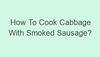 how to cook cabbage with smoked sausage 103518