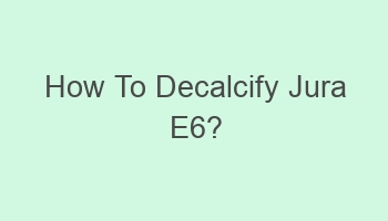 how to decalcify jura e6 103933