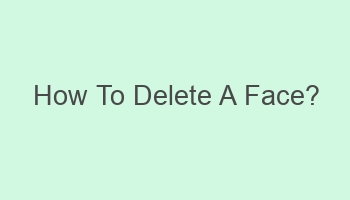 how to delete a face 103652