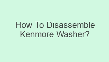 how to disassemble kenmore washer 103408