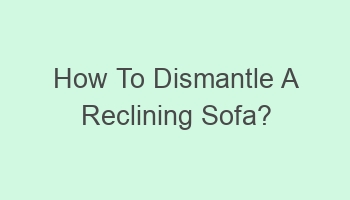 how to dismantle a reclining sofa 103409