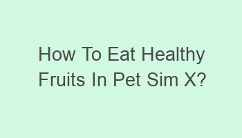 how to eat healthy fruits in pet sim