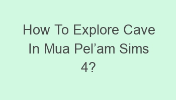 how to explore cave in mua pelcabcam sims 4 103799