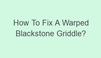 how to fix a warped blackstone griddle 103026