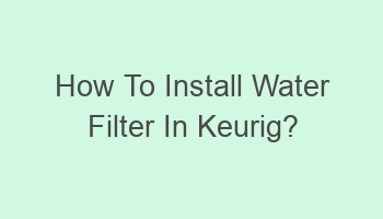 how to install water filter in keurig 104097