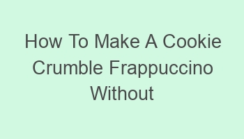 how to make a cookie crumble frappuccino without coffee 103647