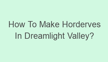 how to make horderves in dreamlight valley 102636